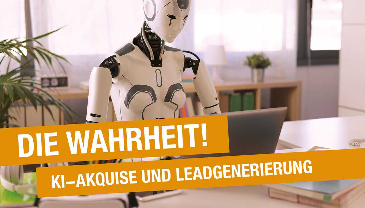 Die Wahrheit über KI-Akquise und Leadgenerierung Die Wahrheit über KI-Akquise und Leadgenerierung